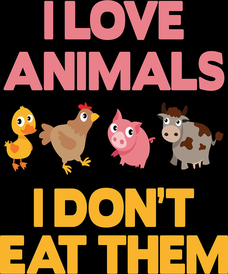 Love Animals Healthy Vegan Vegetarian Apparel Digital Art by Michael S -  Fine Art America