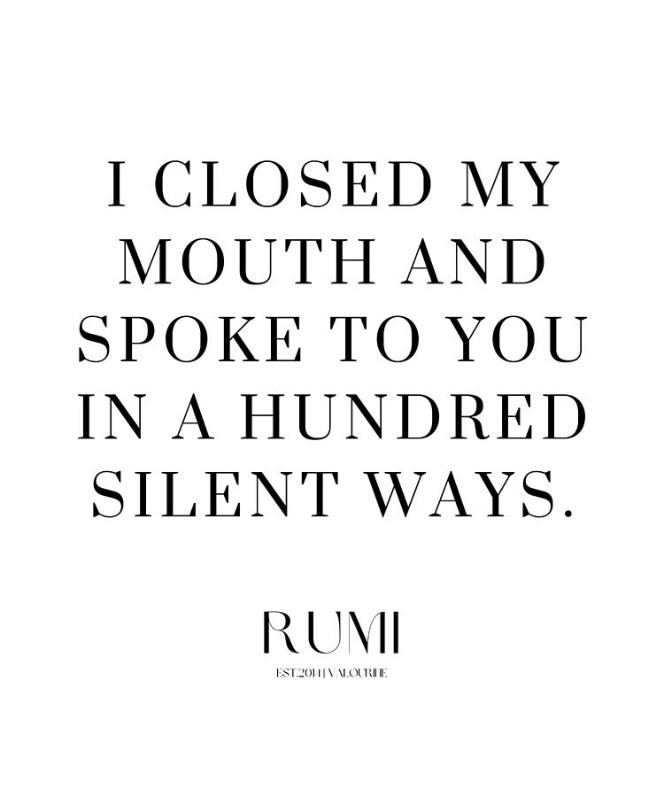 3 Love Poetry Quotes By Rumi Poems Sufism 220518  I Closed My Mouth And Spoke To You In A Hundred Si Digital Art