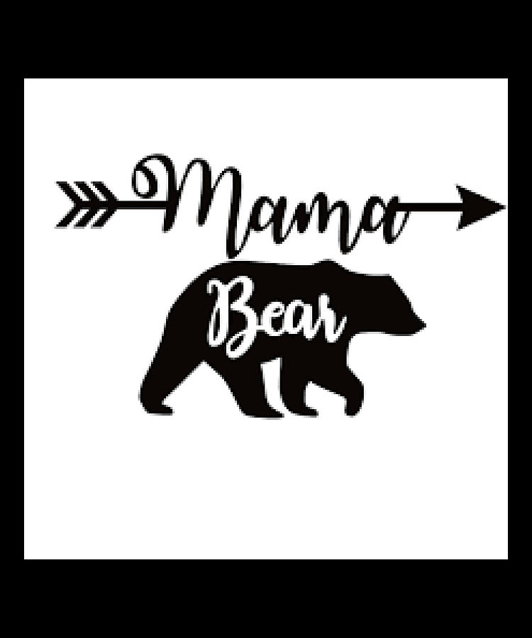 Mama Bear Funny Art For Moms Digital Art by The Pristine Artist | Fine ...