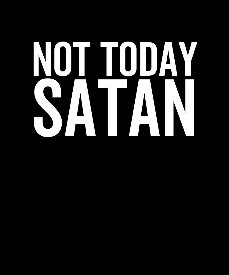 Not Today Satan Digital Art by Francois Ringuette | Fine Art America