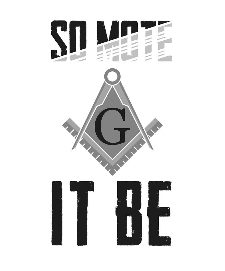 So Mote It Be Freemasonry Sign Mason Archetict Digital Art by Florian ...