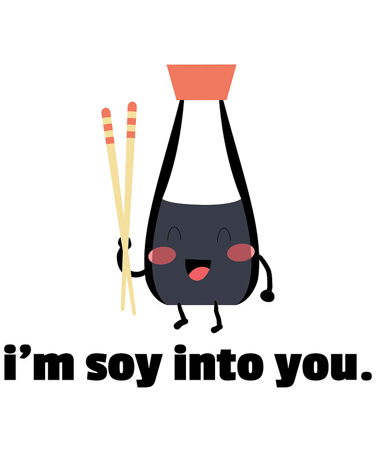 Soy Sauce Funny Valentines Day Apparel Digital Art by Michael S - Fine ...