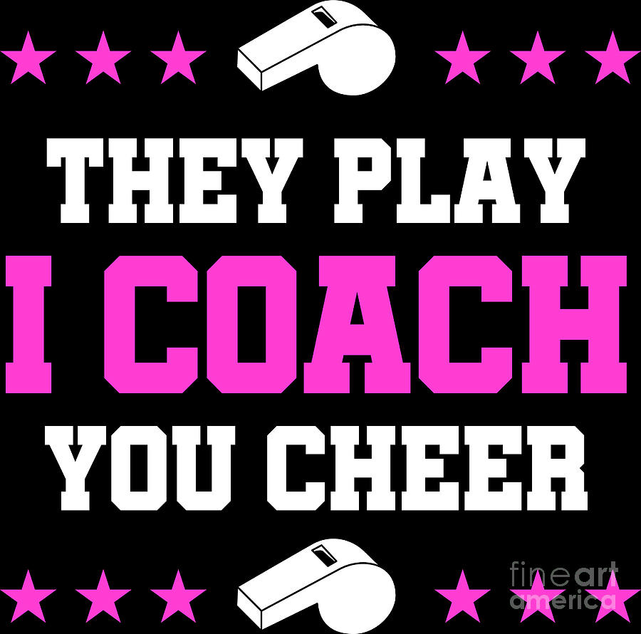 They Play I Coach You Cheer Cheerleading Coach Gift Digital Art by ...