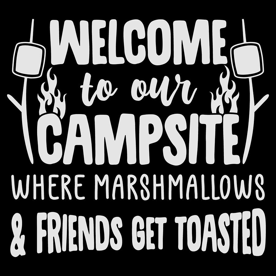 Welcome To Our Campsite Funny Camping Slogan Digital Art by Sweet ...