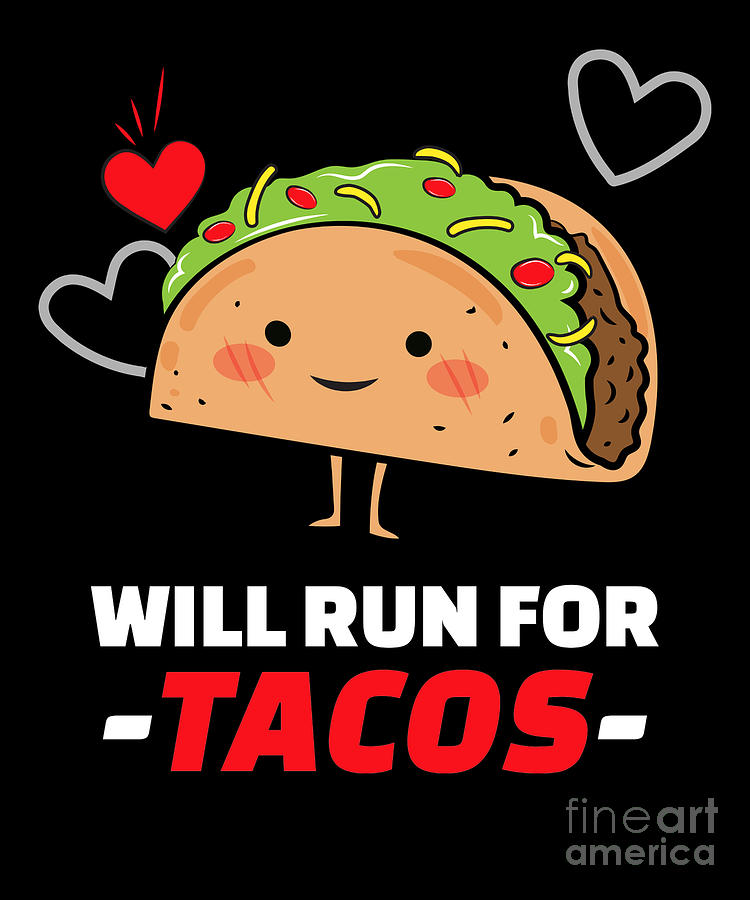 Will Run For Tacos Digital Art by Alessandra Roth - Fine Art America