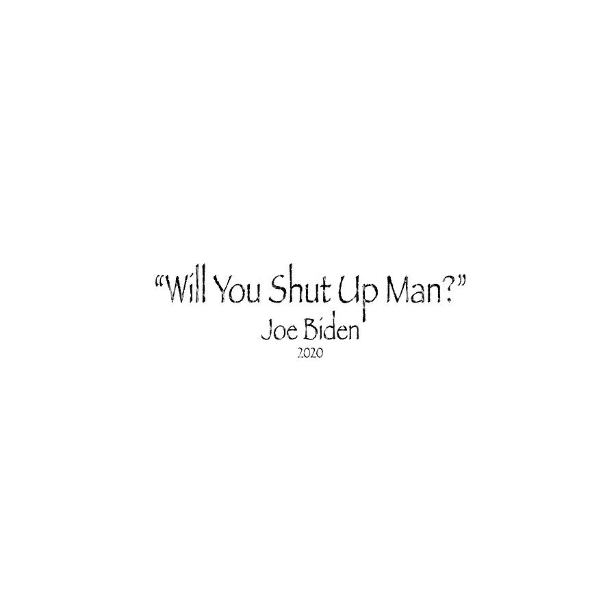 Will You Shut Up Man #4 Photograph by Julian Starks