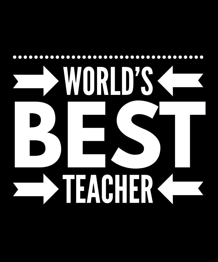 Worlds Best Teacher #3 Digital Art by OrganicFoodEmpire - Fine Art America