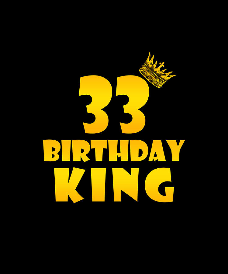 33th-birthday-gift-for-33-years-old-birthday-king-digital-art-by-eboni