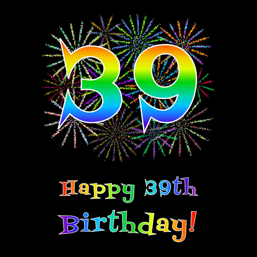 39th Birthday - Fun Rainbow Spectrum Gradient Pattern Text, Bursting ...