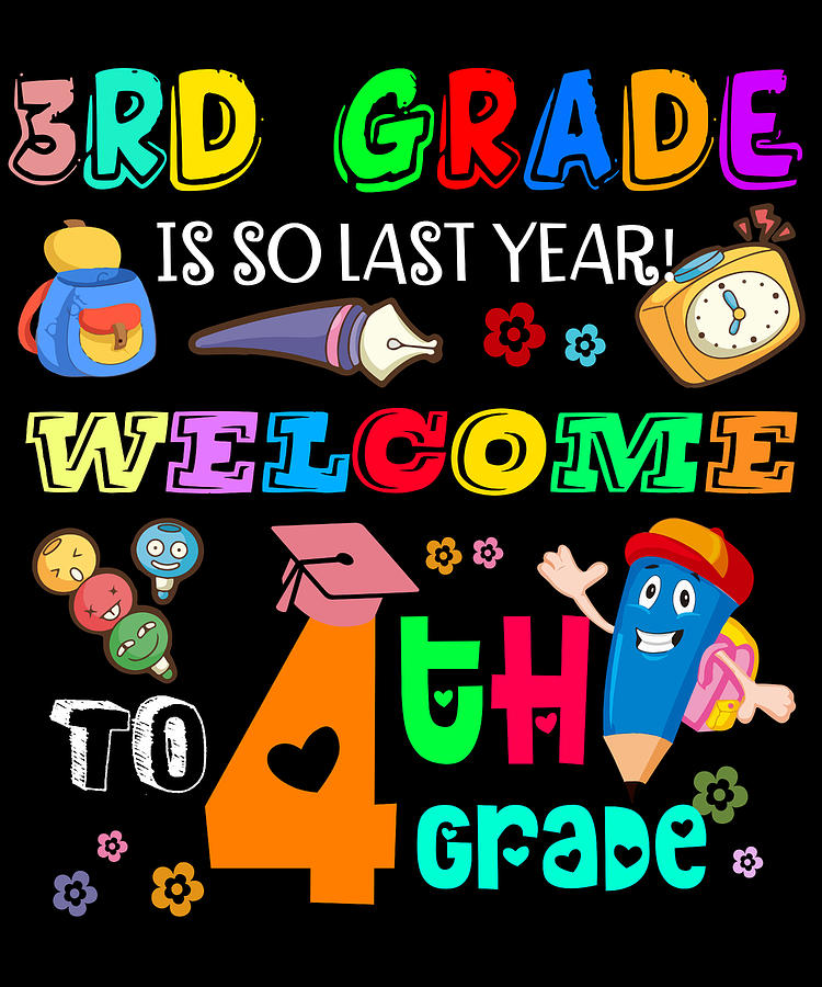 3rd Grade Is So Last Year Welcome to 4th Grade Photograph by Celia ...