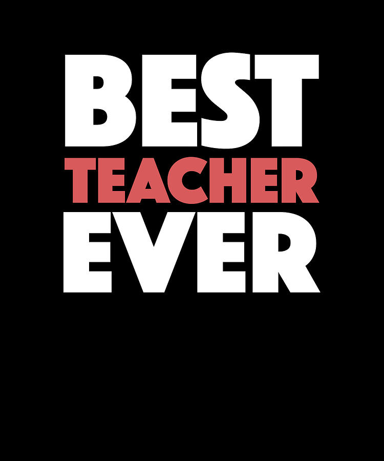 Best Teacher Ever Apparel Teacher Appreciation Gift Digital Art by ...