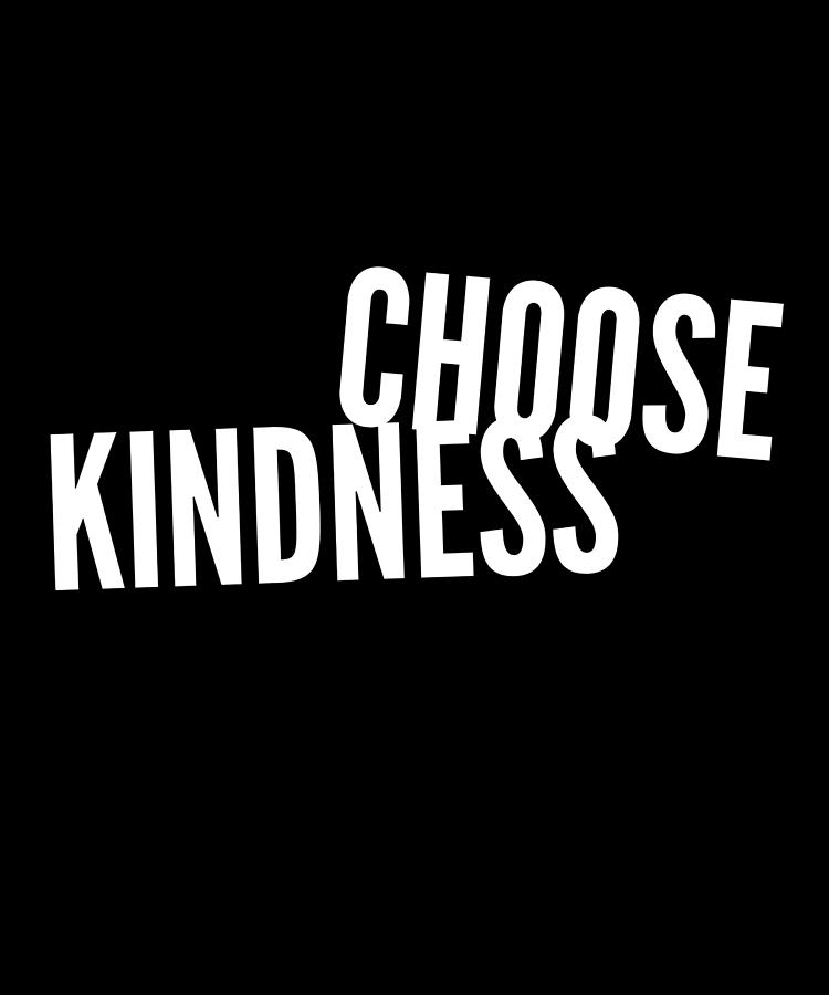 Choose Kindness Anti Bullying Kind Humor Digital Art by ...