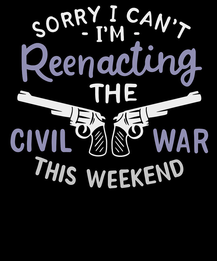 Reenactor Digital Art - Civil War Reenactment American History Reenactor #4 by Toms Tee Store
