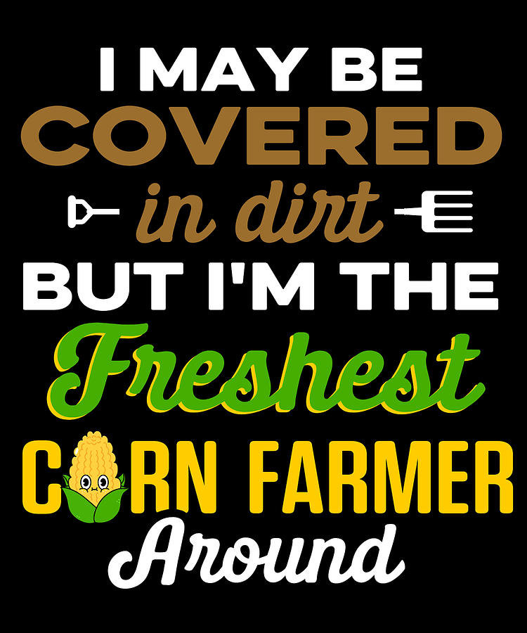 Juice Digital Art - Corn Agriculture Crops Farming Farmer #4 by Toms Tee Store