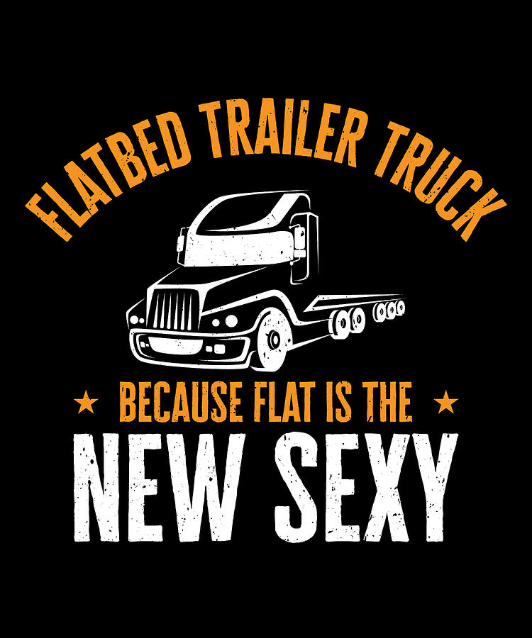 Truck Digital Art - Flatbed Trucker Truck Driver #4 by Toms Tee Store