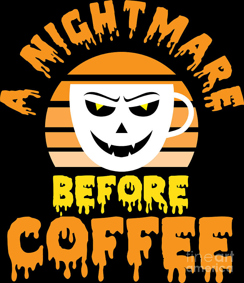 Halloween A Nightmare Before Coffee Costume Digital Art by Haselshirt ...