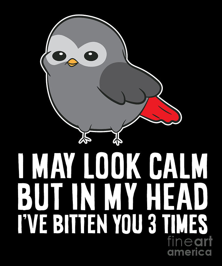 Parrot Digital Art - I May Look Calm But In My Head Ive Bitten You 3 Times #4 by EQ Designs