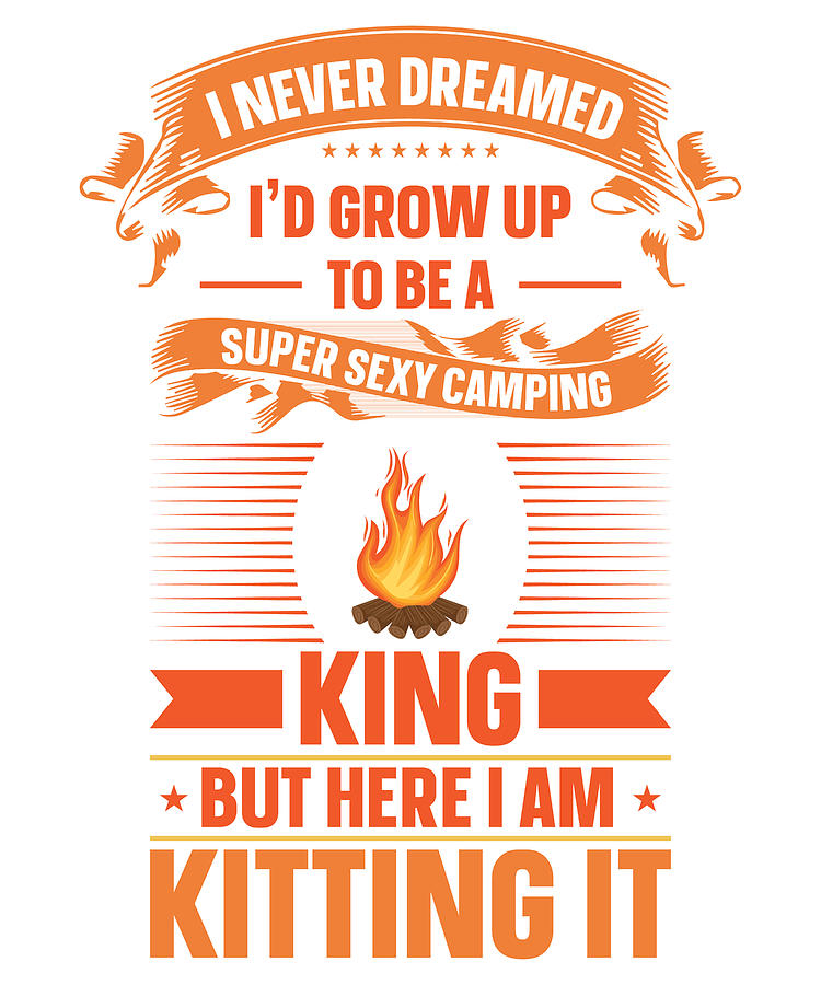 Nature Digital Art - I Never Dreamed Id Grow Up Camping Camper Outdoor #4 by Toms Tee Store
