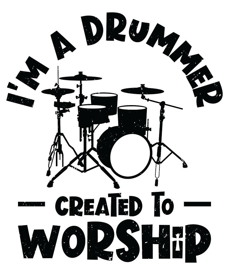 Im A Drummer Created To Worship Drum Set Drumming Digital Art by Toms