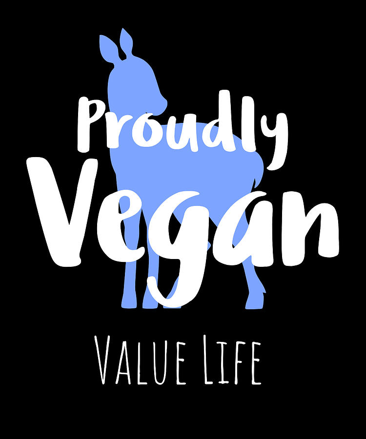 Proudly Vegan Value Life Digital Art By Organicfoodempire Fine Art