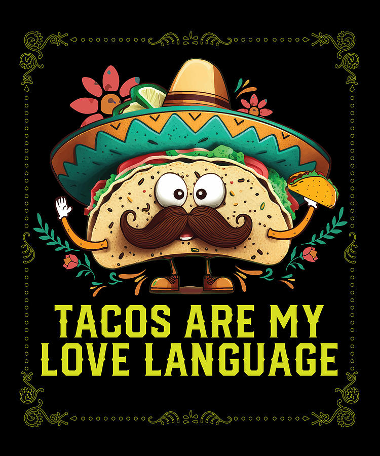 Tacos Are My Love Language Taco Eater Mexican Food Foodie #4 Digital ...