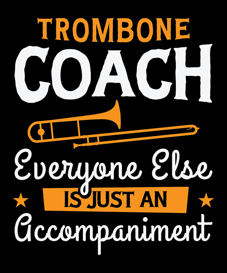 Music Digital Art - Trombone Teacher Trombonist Player Funny Instructor #4 by Toms Tee Store