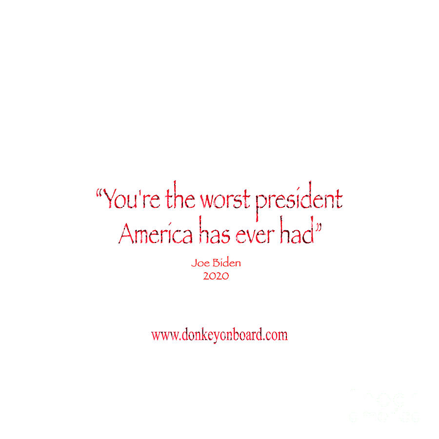 Youre the worst president  America has ever had #4 Photograph by Julian Starks
