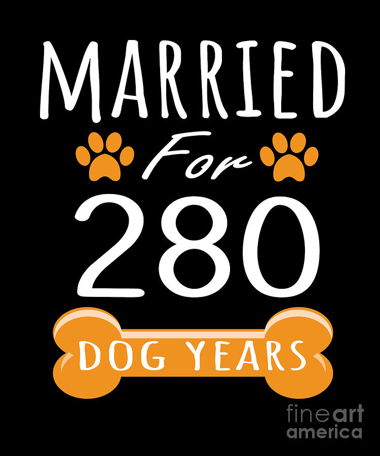 40th Anniversary Funny Married For 280 Dog Years Marriage design Digital  Art by Art Grabitees - Fine Art America