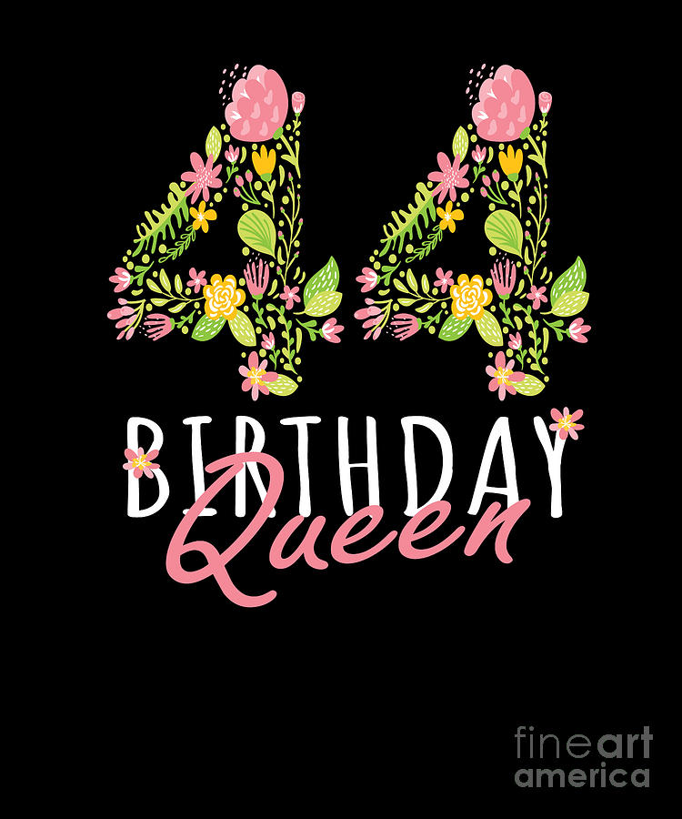 44th Birthday Queen 44 Years Old Woman Floral Bday Theme product Digital Art by Art Grabitees - Pixels