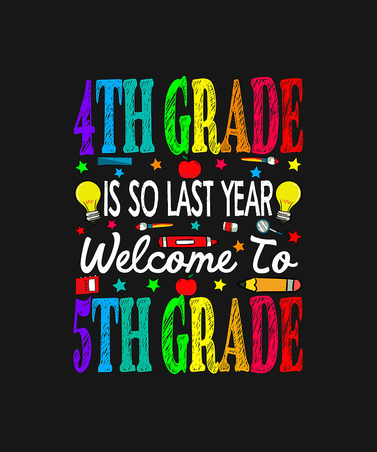 4th Grade Is So Last Year Welcome To 5th Grade Drawing by ...