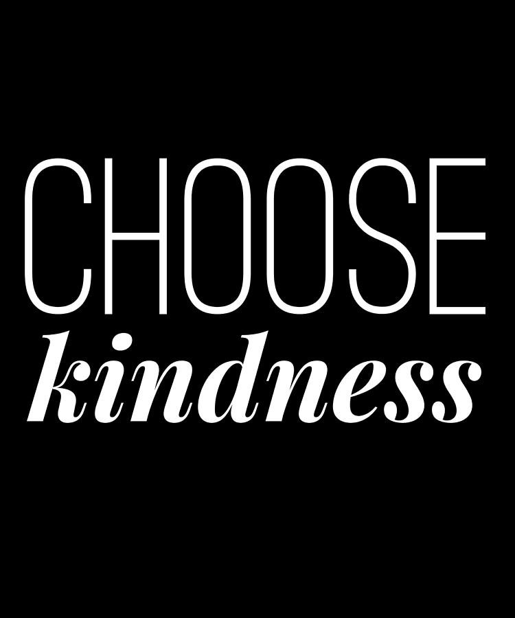 Choose Kindness Anti Bullying Kind Humor Digital Art by ...