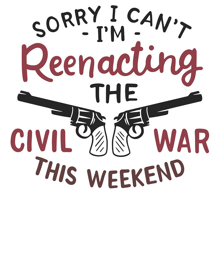 Reenactor Digital Art - Civil War Reenactment American History Reenactor #5 by Toms Tee Store