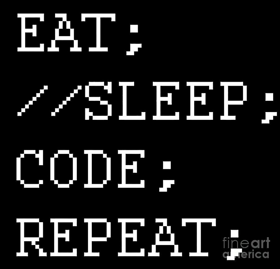 Eat Sleep Code Repeat Digital Art by Low Angela - Fine Art America
