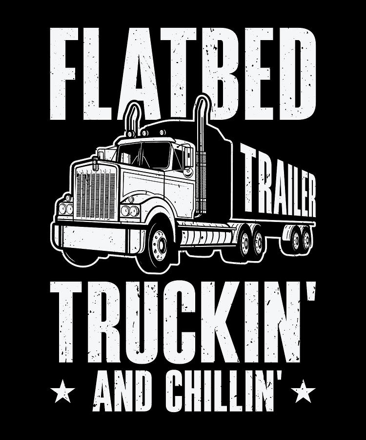 Truck Digital Art - Flatbed Trucker Truck Driver #5 by Toms Tee Store