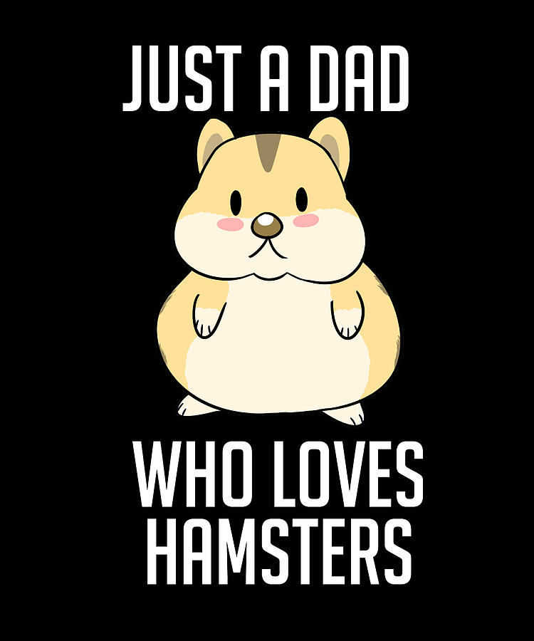 Just A Dad Who Loves Hamsters - Funny Hamster Pet #5 Digital Art by ...