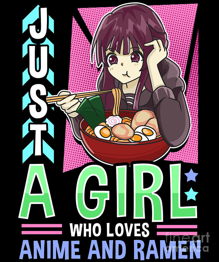 Just A Girl Who Loves Anime And Ramen Funny Foodie Digital Art by The  Perfect Presents - Pixels