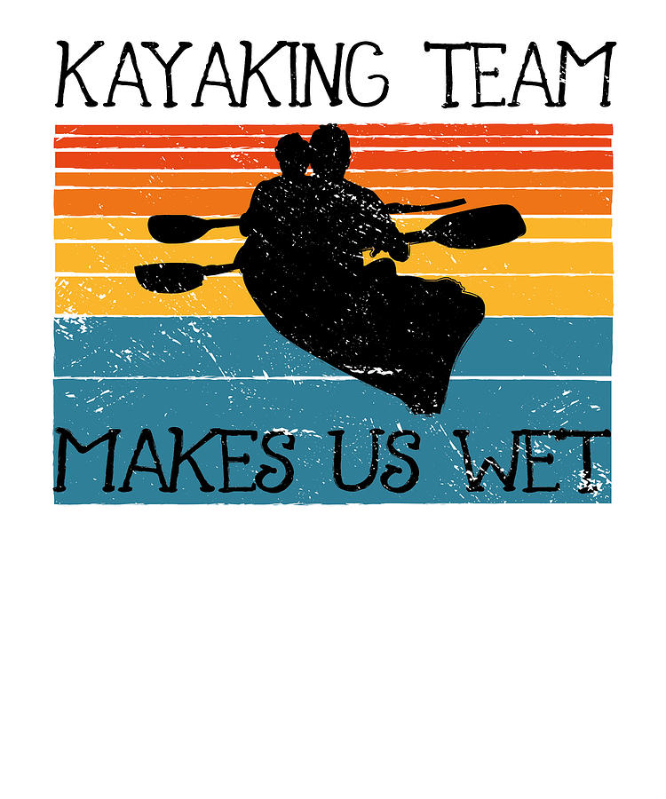 Vintage Digital Art - Kayaking Makes Us Wet Vintage Kayak #5 by Toms Tee Store