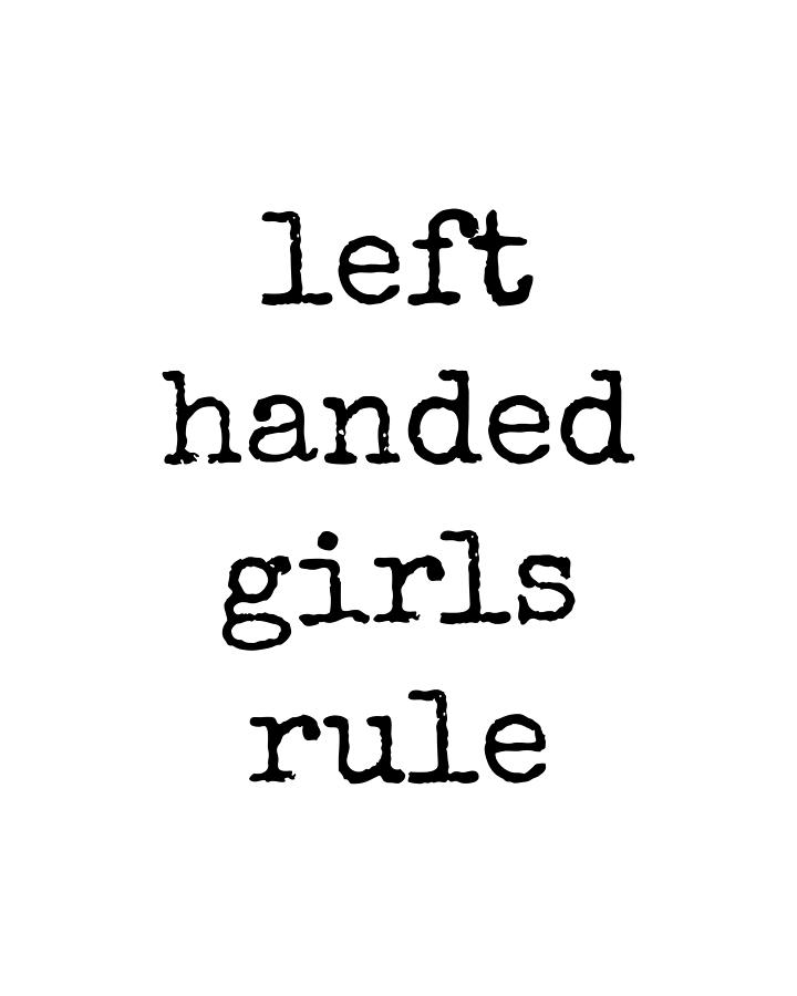 https://images.fineartamerica.com/images/artworkimages/mediumlarge/3/5-left-handed-girls-rule-diane-palmer.jpg