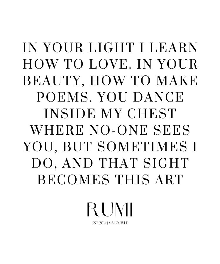 5 Love Poetry Quotes By Rumi Poems Sufism 220518 In Your Light I Learn How To Love. In Your Beauty, Digital Art