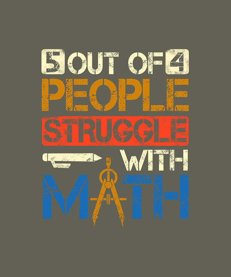 5 out of 4 people struggle with math