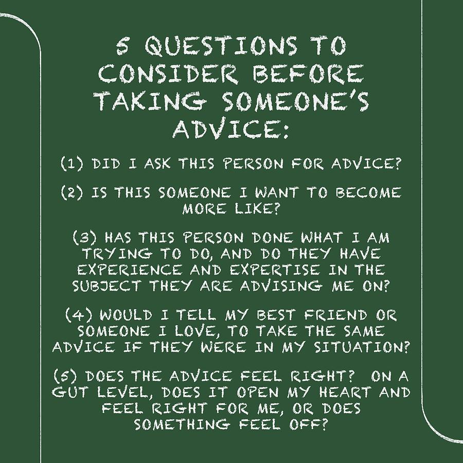 Quote Digital Art - 5 Questions Before Taking Advice by Pamela Storch