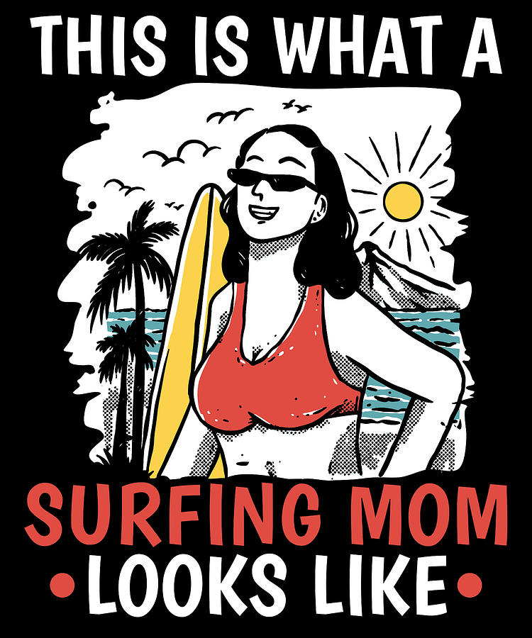 Surfer Mother Surfrider Surfboard - Waves Surfing Mom Digital Art by ...