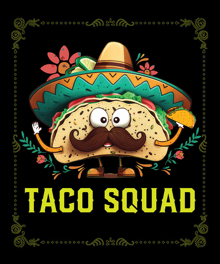 https://images.fineartamerica.com/images/artworkimages/mediumlarge/3/5-taco-squad-taco-eater-mexican-food-foodie-mexico-maximus-designs.jpg