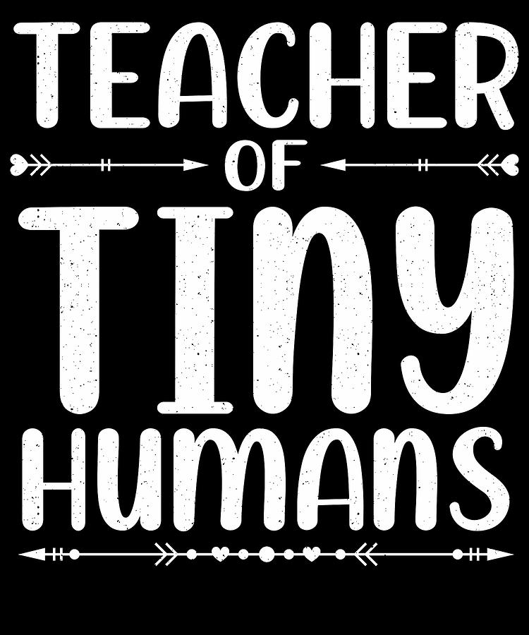 Teacher of Tiny Humans Kindergarten PreK Teacher Mixed Media by Nother ...