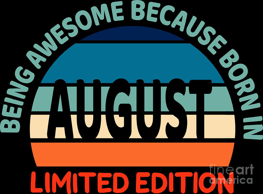 50 Years Of Being Awesome August Born Birthday Gift Digital Art by ...