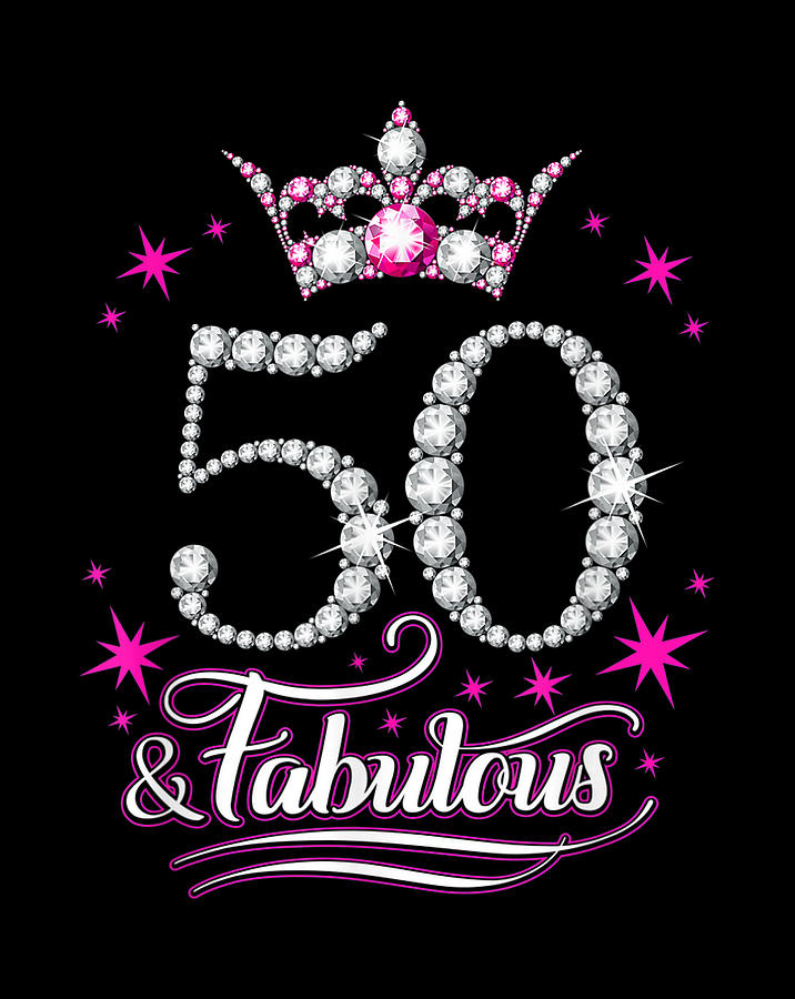 50th Birthday. 50 and Fabulous women's, ladies Digital Art by Nguyen Hung