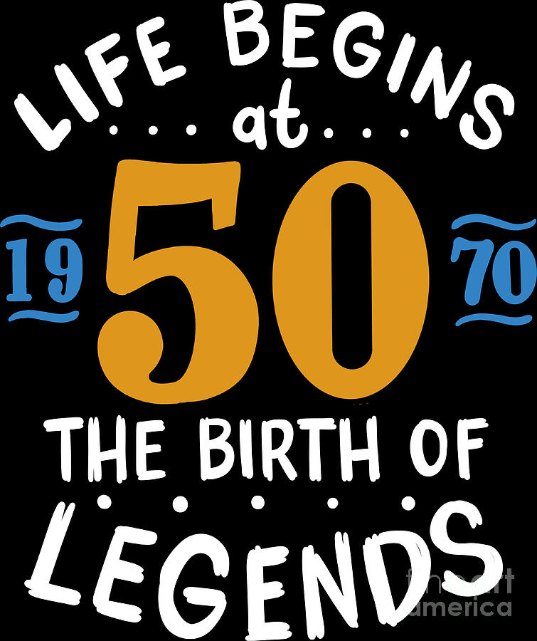 50th Birthday Life Begins At 50 Legends Born 1970 Digital Art by ...