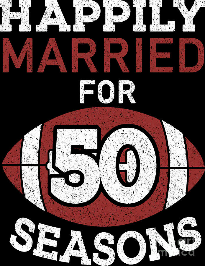 Football Digital Art - 50th Wedding Anniversary Happily Married 50 Years by Haselshirt