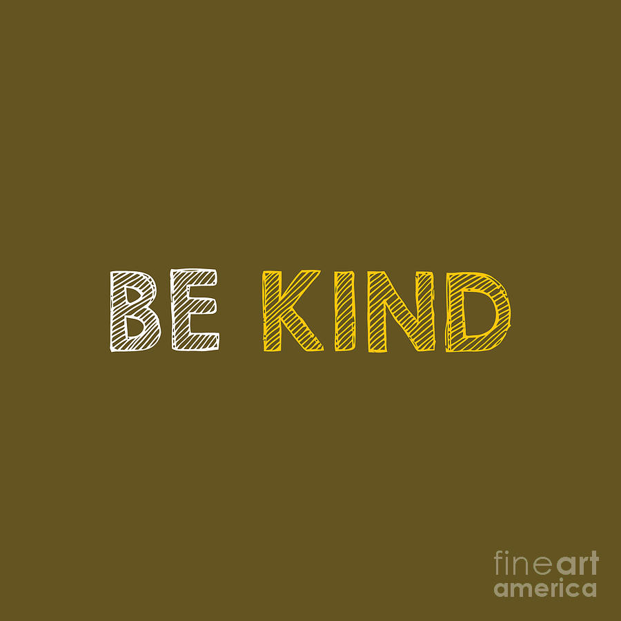 Be kind Drawing by Carub Ramadan - Fine Art America