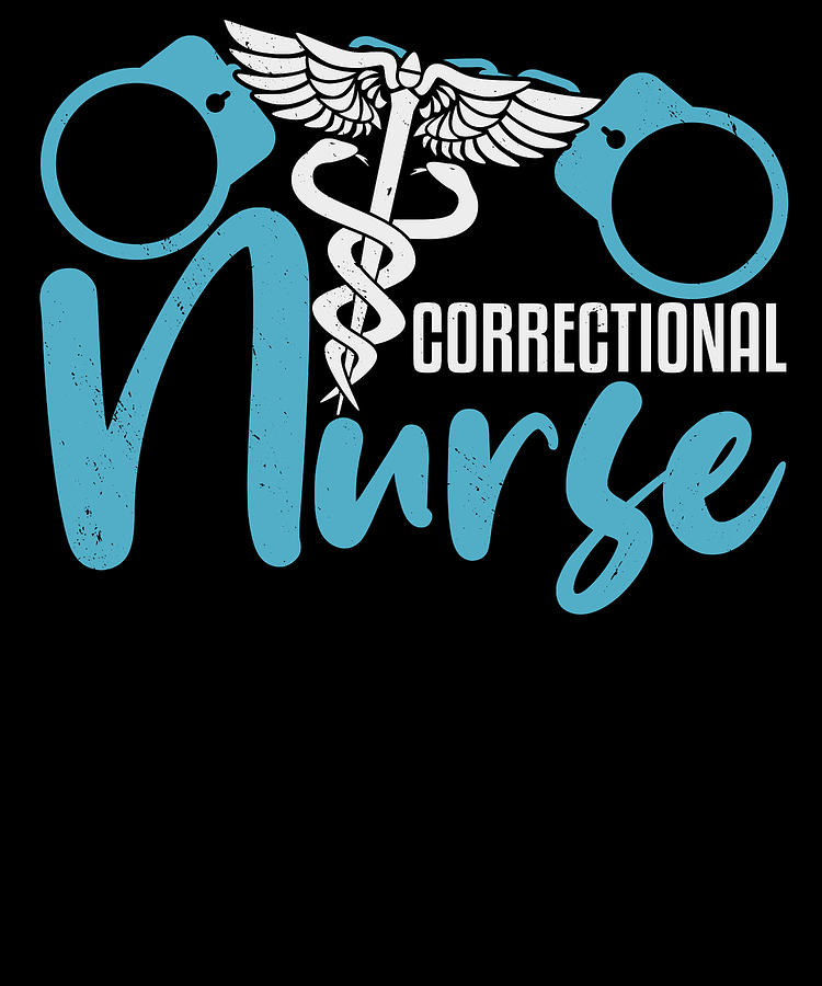 Correctional Nurse Nursing Prison Faciliity Digital Art by Toms Tee ...